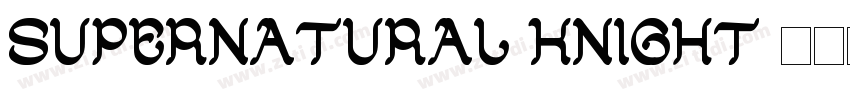 Supernatural Knight字体转换